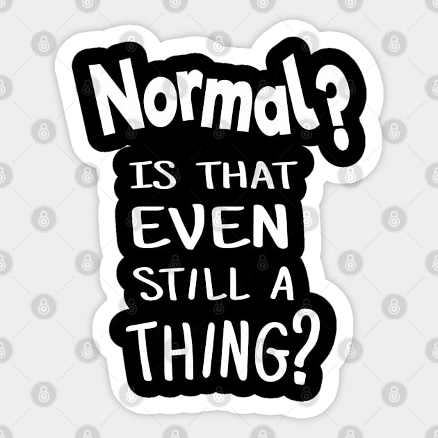 Normal? Is that even still a thing? Funny 2020 Sticker by Love Life Random